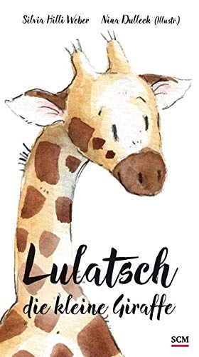 Lulatsch, die kleine Giraffe (Bilderbücher für 3- bis...