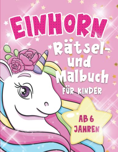 Einhorn: Rätsel- und Malbuch für Kinder ab 6 Jahren ,...