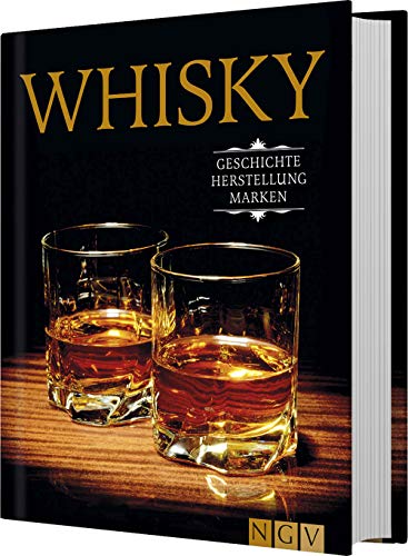 Whisky: Geschichte, Herstellung, Marken